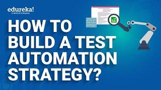 How to Build a Test Automation Strategy? | Software Testing Training | Edureka Rewind