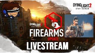 Dying Light 2 FIREARMS UPDATE - AussieGG Livestream