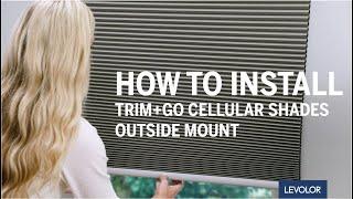 How to Install LEVOLOR Trim+Go™ Cellular Shades - Outside Mount