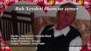 Gjovalin Shani - Bab Xhevdeti t'kem ne zemer