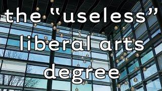 The "Useless" Liberal Arts Degree and You