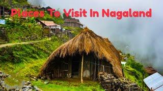 Places To Visit In Nagaland | Tourist Places In Nagaland | Nagaland Tourism |Nagaland Tourist Places