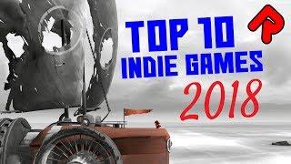 TOP 10 INDIE GAMES 2018: Proof Early Access DOES work? | Best indie games (PC)