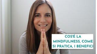 Cos’è la mindfulness, come si pratica, i benefici