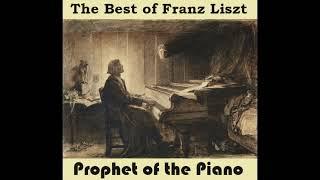 The best of Franz Liszt - Prophet of the Piano