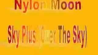 Nylon Moon - Sky Plus (Over The Sky) (1996)