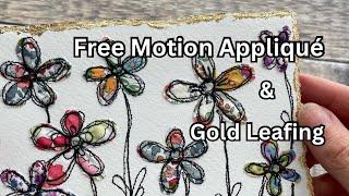 FREE MOTION APPLIQUÉ with fabric scraps (beginner friendly) + GOLD LEAFING tutorial #sewingtutorial