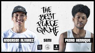 THE BEST PLACE GAME - SEMIS - PEDRO HENRIQUE x ANDERSON ALVAREZ