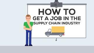 How to Get a Job in the Supply Chain Logistics Industry
