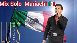 Luis Miguel  Mariachi Mix ️️️