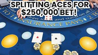 BLACKJACK | $700,000 BUY IN | SPLITTING ACES FOR $250,000 BET IN SUPER HIGH ROLLER SESSION!