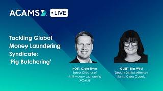 ACAMS Live: Tackling Global Money Laundering Syndicate - ‘Pig Butchering’ with Erin West