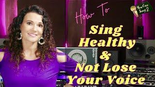 How To Sing Healthy And Not Lose Your Voice