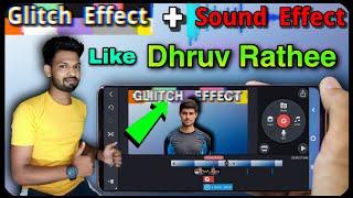 Glitch Effect + Sound Effect, Video Editing Like Dhruv Rathee And Soch By Mohak Mangal In Kinemaster