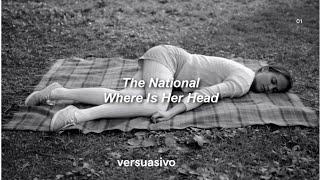 The National // Where Is Her Head (Sub. Español)