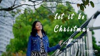 Let It Be Christmas | Carol Maria | Music Hope Academy