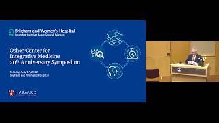 20th Anniversary Symposium: Osher Center for Integrative Medicine, HMS/BWH