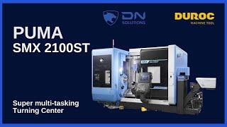 Dn Solutions | SMX 2100ST - Super multi-tasking Turning Center | Duroc Machine Tool