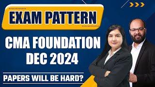 CMA Foundation Dec 24 Exam Pattern | ICMAI Paper Level | CMA Paper Will be Hard? | ICMAI Exams 24