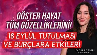 Göster Hayat Tüm Güzellikleri! | 18 Eylül Tutulması ve Burçlara Etkileri | Astroloji Gurusu