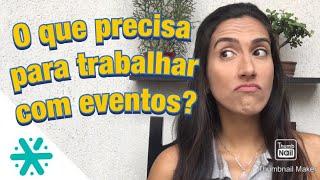 Quais HABILIDADES são necessárias para TRABALHAR com EVENTOS?