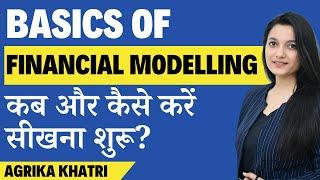 Basics Of Financial Modelling (2021) | Meaning, Scope, Uses & Who Should Pursue | Agrika Khatri