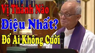 VỊ THÁNH NÀO ĐIỆU NHẤT - Đố Ai Không Cười Với Bài Giảng Của Lm Micae Phạm Quang Hồng