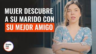 Mujer Descubre A Su Marido Con Su Mejor Amiga | @DramatizeMeEspanol