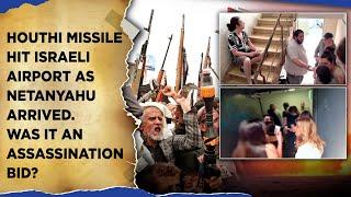 Netanyahu Assassination Bid? Houthi Missile Hit Israeli Airport As Bibi Arrived | On Cam- Chaos,Fear