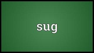 Sug Meaning