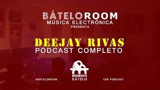 Deejay Rivas @Bátelo Room - 1er podcast (Completo)