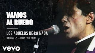 Los Abuelos De La Nada - Vamos Al Ruedo (En Directo / Teatro Luna Park / 1984)