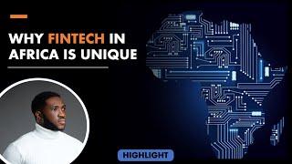 WHY FINTECH IS UNIQUE IN AFRICA