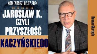 Jarosław K. czyli przyszłość Kaczyńskiego | Roman Giertych komentarz, 06.07.2024