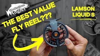 The Best Value Fly Fishing Reel??? - The Lamson Liquid S