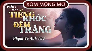 Đọc truyện TẬP 7/13 ( Phần 2 ) : TIẾNG KHÓC ĐÊM TRĂNG - kể chuyện đêm khuya , tiểu thuyết ngôn tình