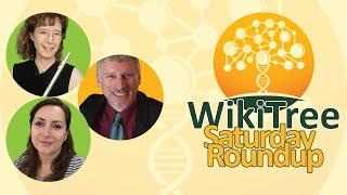 WikiTree #SaturdayRoundup (21 Jun 2025)