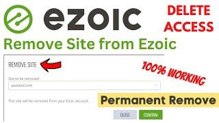 How To Remove Site from Ezoic | Remove Ezoic Account Permanently