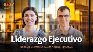 Liderazgo Ejecutivo - Opinión de Monica Fagin y Albert Balague | EADA Business School