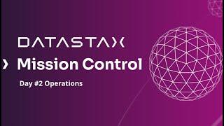 Day #2 Operations with DataStax Mission Control