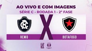 AO VIVO E COM IMAGENS: REMO X BOTAFOGO | RODADA 01| SEGUNDA FASE | SÉRIE C 2024