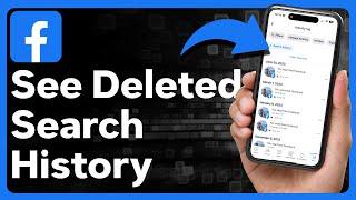 How To See Deleted Search History On Facebook