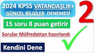 2024 KPSS GÜNCEL BİLGİLER VATANDAŞLIK+GÜNCEL BİLGİLER DENEMESİ-2 MÜFREDATTAN SORULAR