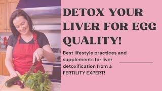 How to DETOX your liver! {Expert Fertility Advice}