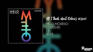 Melo Moreno - All I think about (audio) | Colours version