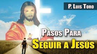 Catequesis para Jóvenes ¿Como seguir a Jesús? - P. LUIS TORO