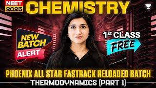 Phoenix All Star Fastrack Reloaded Batch | Thermodynamics -1 | NEET 2025 Chemistry | Akansha Karnwal