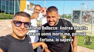 Antonio Bellocco: Andrea Beretta era un uomo morto ma, per sua fortuna, lo sapeva