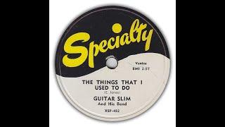 Guitar Slim - The Things That I Used To Do (stereo by Twodawgzz)