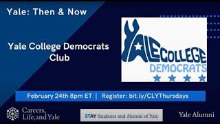 Careers, Life, and Yale Thursday Show: Yale College Democrats, Then and Now